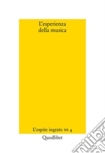 L’esperienza della musica: L’ospite ingrato Nuova serie 4. E-book. Formato PDF ebook di Marco Gatto