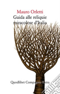 Guida alle reliquie miracolose d’Italia. E-book. Formato EPUB ebook di Mauro Orletti