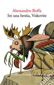 Sei una bestia, Viskovitz. E-book. Formato EPUB ebook di Alessandro Boffa