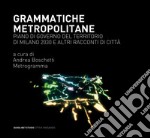 Grammatiche metropolitane: Piano di Governo del Territorio di Milano 2030 e altri racconti di città. E-book. Formato PDF ebook