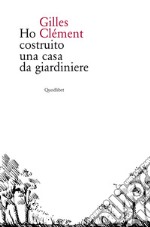 Ho costruito una casa da giardiniere. E-book. Formato EPUB ebook