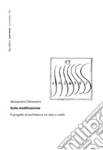 Sulla modificazione: Il progetto di architettura tra idea e realtà. E-book. Formato PDF ebook