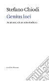 Genius loci: Anatomia di un mito italiano. E-book. Formato EPUB ebook di Stefano Chiodi