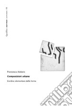 Composizioni urbane: L’ordine elementare della forma. E-book. Formato PDF ebook