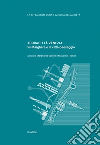 #CURACITTÀ VENEZIA: vs Marghera e la città-paesaggio. E-book. Formato PDF ebook