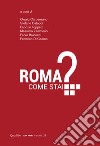 Roma come stai?: Il Dipartimento di Architettura e Progetto si interroga sul futuro della città. E-book. Formato PDF ebook di Orazio Carpenzano