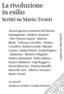 La rivoluzione in esilio: Scritti su Mario Tronti. E-book. Formato PDF ebook di Andrea Cerutti