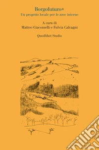Borgofuturo+: Un progetto locale per le aree interne. E-book. Formato PDF ebook