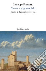 Nuvole sul grattacielo: Saggio sull'apocalisse estetica. E-book. Formato PDF ebook