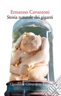 Storia naturale dei giganti. E-book. Formato EPUB ebook di Ermanno Cavazzoni