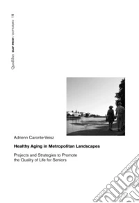 Healthy Aging in Metropolitan Landscapes: Projects and Strategies to Promote the Quality of Life for Seniors. E-book. Formato PDF ebook