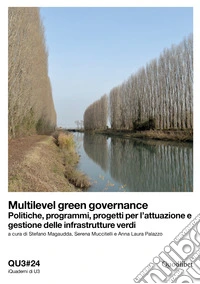 Multilevel green governance: Politiche, programmi, progetti per l’attuazione e gestione delle infrastrutture verdi. QU#24. E-book. Formato PDF ebook