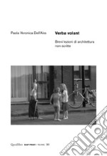 Verba volant: Brevi lezioni di architettura non scritte. E-book. Formato PDF ebook