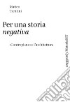 Per una storia negativa: «Contropiano» e l'architettura. E-book. Formato PDF ebook di Matteo Trentini