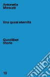 Una quasi eternità. E-book. Formato EPUB ebook di Antonella Moscati