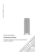 The Monadnock Building: Un edificio-prototipo nel crocevia di sperimentazioni tecniche e costruttive. E-book. Formato PDF ebook