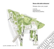 Roma città delle istituzioni: Strategie urbane, piani, progetti. E-book. Formato PDF ebook di Paola Veronica Dell'Aira