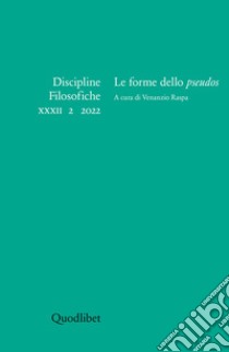 Le forme dello pseudos: Discipline filosofiche XXXII 2 2022. E-book. Formato PDF ebook di Venanzio Raspa