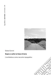 Sopra e sotto la linea di terra: L’architettura come racconto topografico. E-book. Formato PDF ebook