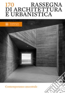 Contemporaneo ancestrale: Rassegna di Architettura e Urbanistica Anno LVIII, numero 170, maggio-agosto 2023. E-book. Formato PDF ebook di Maria Argenti