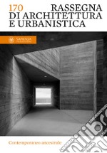 Contemporaneo ancestrale: Rassegna di Architettura e Urbanistica Anno LVIII, numero 170, maggio-agosto 2023. E-book. Formato PDF ebook