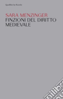 Finzioni del diritto medievale. E-book. Formato PDF ebook di Sara Menzinger