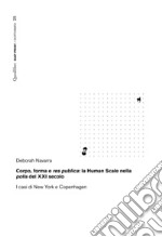 Corpo, forma e res publica: la Human Scale nella polis del XXI secolo: I casi di New York e Copenhagen. E-book. Formato PDF ebook