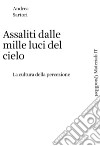 Assaliti dalle mille luci del cielo: La cultura della percezione. E-book. Formato PDF ebook di Andrea Sartori