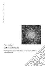 Le forme dell’intensità: Reinterpretare la densità urbana per lo spazio abitativo contemporaneo. E-book. Formato PDF