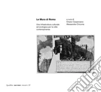 Le mura di Roma: Una infrastruttura culturale ed ecologica per la città contemporanea. E-book. Formato PDF ebook