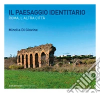 Il paesaggio identitario: Roma, l'altra città. E-book. Formato PDF ebook