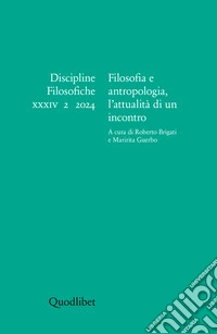 Filosofia e antropologia, l'attualità di un incontro: Discipline filosofiche XXXIV 2 2024. E-book. Formato PDF ebook