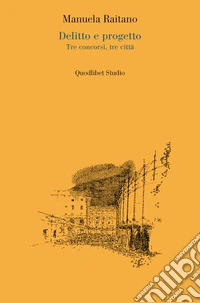 Delitto e progetto: Tre concorsi, tre città. E-book. Formato PDF ebook