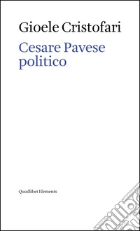 Cesare Pavese politico. E-book. Formato PDF ebook