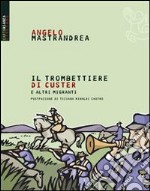 Il trombettiere di Custer. E altre storie bizzarre di migranti italiani. E-book. Formato Mobipocket