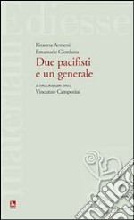 Due pacifisti e un generale. A colloquio con Vincenzo Camporini. E-book. Formato Mobipocket