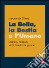 La bella, la bestia e l'umano. E-book. Formato Mobipocket ebook di Annamaria Rivera