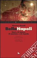 Bella Napoli. Storie di lavoro, di passione e di rispetto. E-book. Formato Mobipocket ebook