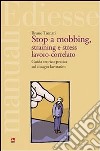 Stop a mobbing, straining e stress lavoro-correlato. Guida teorico-pratica sul disagio lavorativo. E-book. Formato Mobipocket ebook