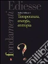 Temperatura, energia, entropia. E-book. Formato EPUB ebook di Andrea Baldassarri