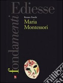 Maria Montessori. E-book. Formato Mobipocket ebook di Renato Foschi