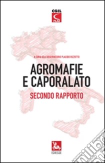 Agromafie e Caporalato - 2 Rapporto. E-book. Formato Mobipocket ebook di Osservatorio Placido Rizzotto