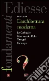 L’architettura moderna. E-book. Formato Mobipocket ebook di Luca Lanini