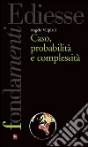 Caso, probabilità e complessità. E-book. Formato EPUB ebook di Angelo Vulpiani