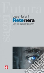 Rete nera: Non ci sono lupi solitari. E-book. Formato EPUB ebook