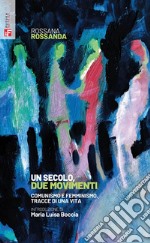 Un secolo, due movimenti: Comunismo e femminismo, tracce di una vita. E-book. Formato EPUB ebook