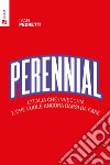 Perennial: L'Italia che invecchia e che vuole ancora darsi da fare. E-book. Formato EPUB ebook