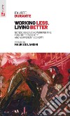 Working less, living better: Notes on reducing working time for a better society and a different economy. E-book. Formato EPUB ebook