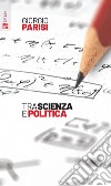 Tra scienza e politica. E-book. Formato EPUB ebook di Giorgio Parisi