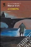 La vendetta. E-book. Formato EPUB ebook di Marco Vichi
